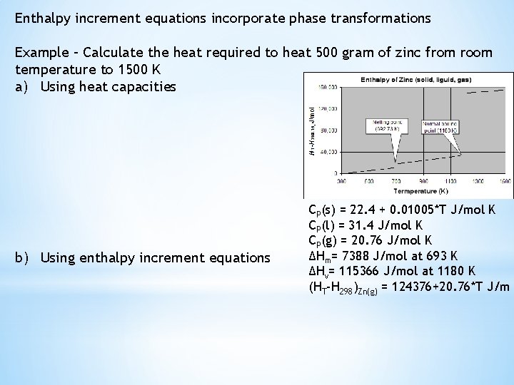 Enthalpy increment equations incorporate phase transformations Example – Calculate the heat required to heat