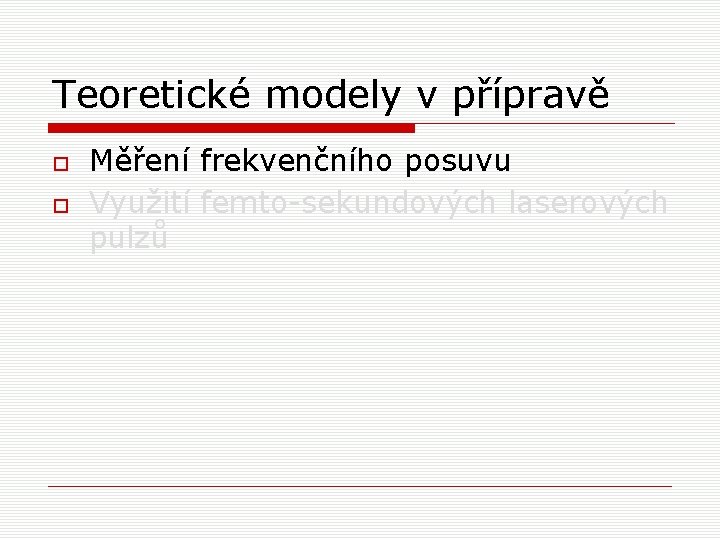 Teoretické modely v přípravě Měření frekvenčního posuvu Využití femto-sekundových laserových pulzů 