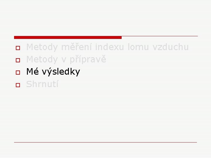  Metody měření indexu lomu vzduchu Metody v přípravě Mé výsledky Shrnutí 