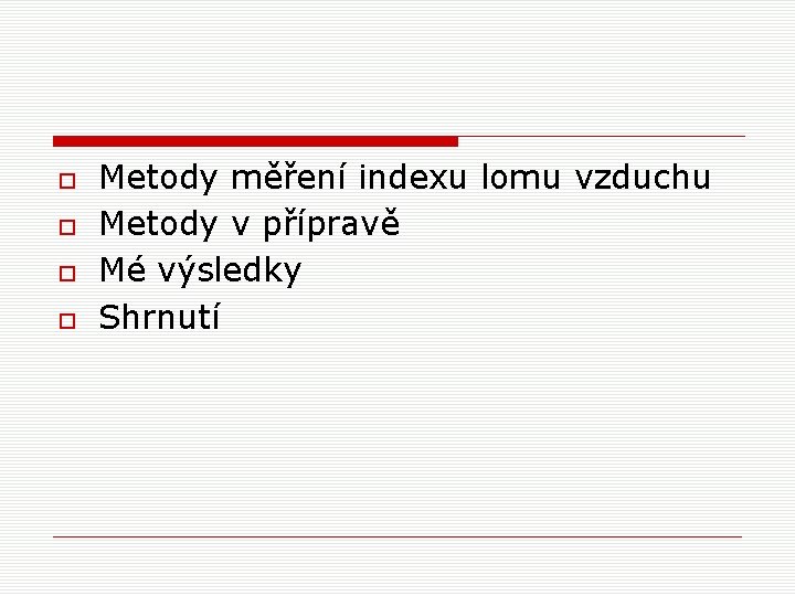  Metody měření indexu lomu vzduchu Metody v přípravě Mé výsledky Shrnutí 