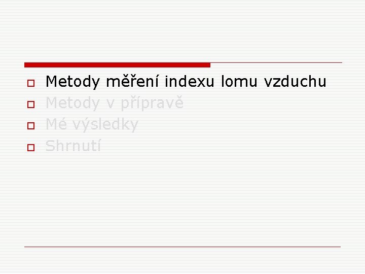  Metody měření indexu lomu vzduchu Metody v přípravě Mé výsledky Shrnutí 