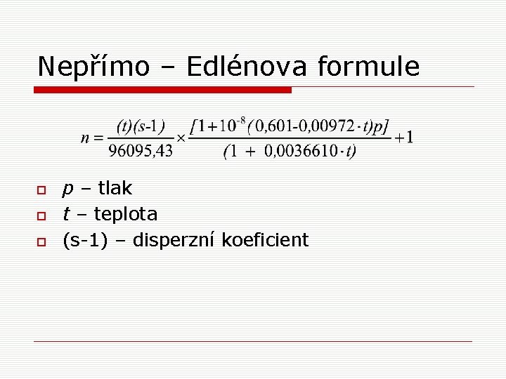 Nepřímo – Edlénova formule p – tlak t – teplota (s-1) – disperzní koeficient