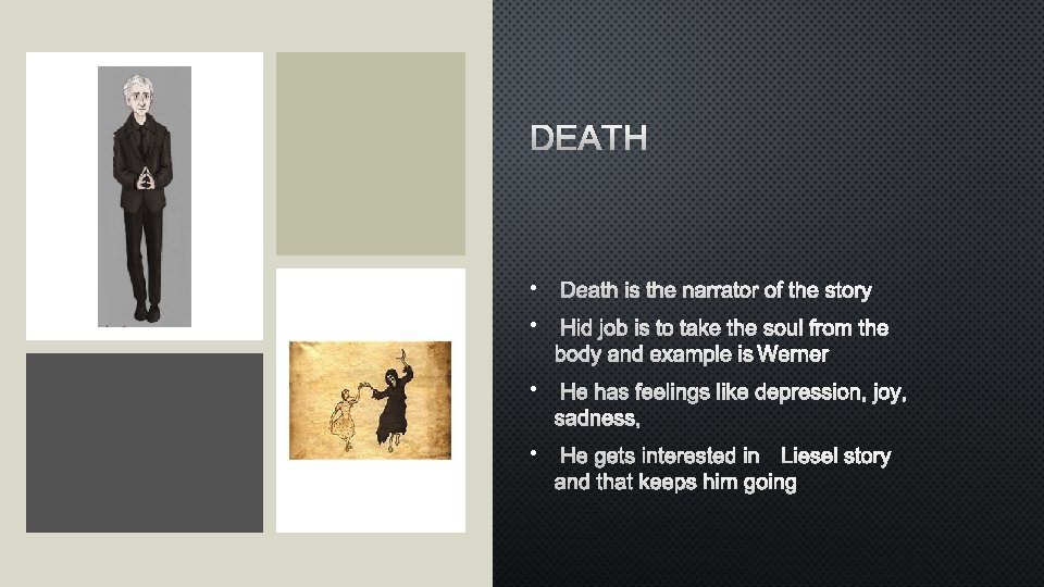 DEATH • DEATH IS THE NARRATOR OF THE STORY • HID JOB IS TO