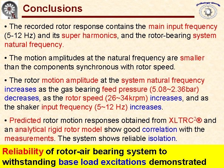 Conclusions Gas Bearings for Oil-Free Turbomachinery • The recorded rotor response contains the main