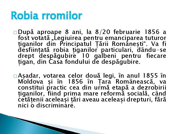 Robia rromilor � După aproape 8 ani, la 8/20 februarie 1856 a fost votată