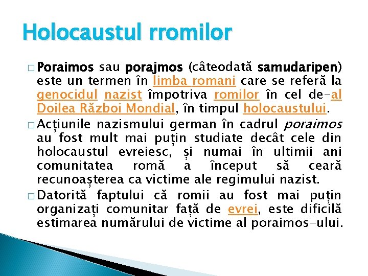 Holocaustul rromilor � Poraimos sau porajmos (câteodată samudaripen) este un termen în limba romani