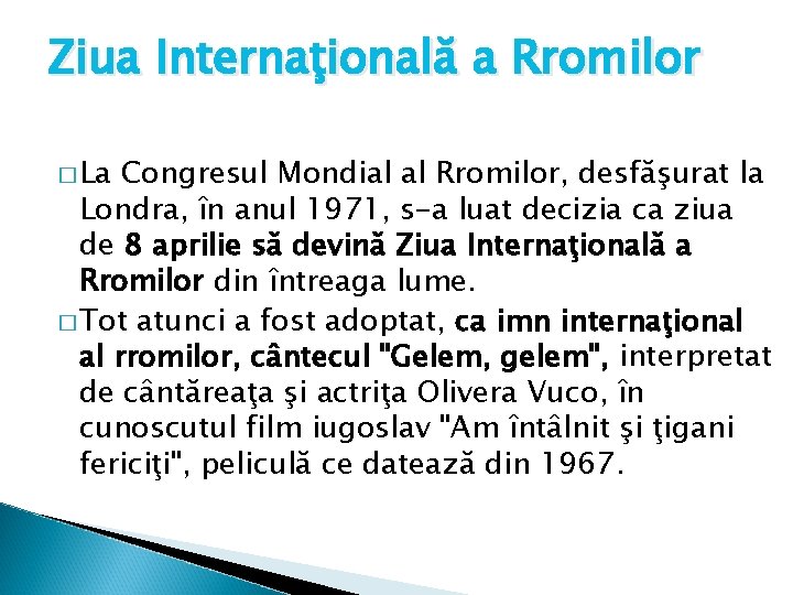 Ziua Internaţională a Rromilor � La Congresul Mondial al Rromilor, desfăşurat la Londra, în