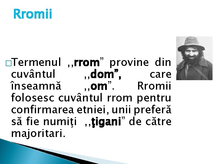 Rromii �Termenul , , rrom” provine din cuvântul , , dom”, care înseamnă ,