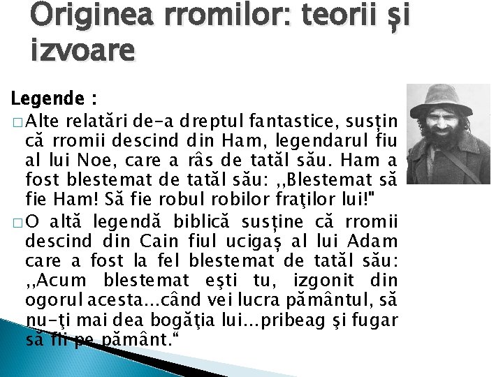 Originea rromilor: teorii și izvoare Legende : � Alte relatări de-a dreptul fantastice, susțin