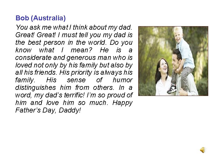 Bob (Australia) You ask me what I think about my dad. Great! I must