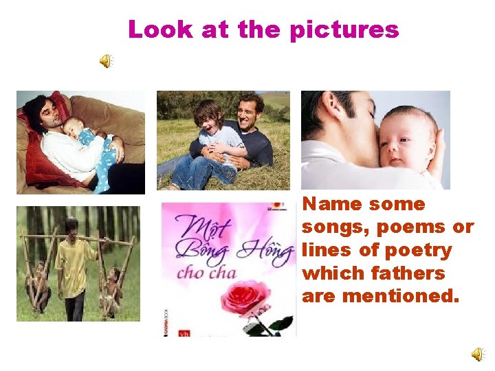 Look at the pictures Name songs, poems or lines of poetry which fathers are