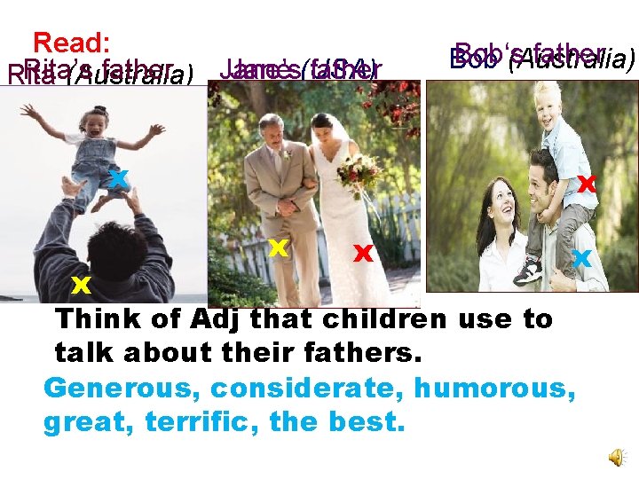 Read: Rita’s father Jane’s Jane (USA) father Rita (Australia) x x Bob‘s father Bob