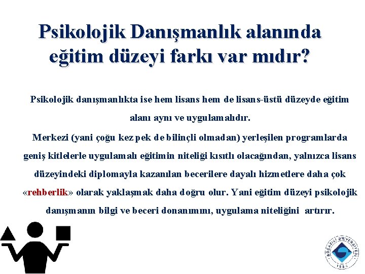 Psikolojik Danışmanlık alanında eğitim düzeyi farkı var mıdır? Psikolojik danışmanlıkta ise hem lisans hem