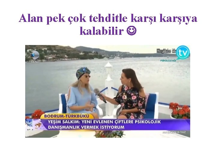 Alan pek çok tehditle karşıya kalabilir 