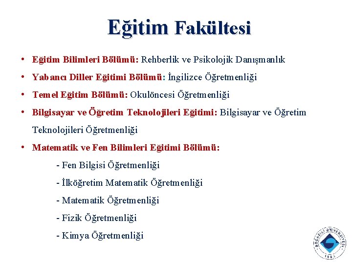 Eğitim Fakültesi • Eğitim Bilimleri Bölümü: Rehberlik ve Psikolojik Danışmanlık • Yabancı Diller Eğitimi