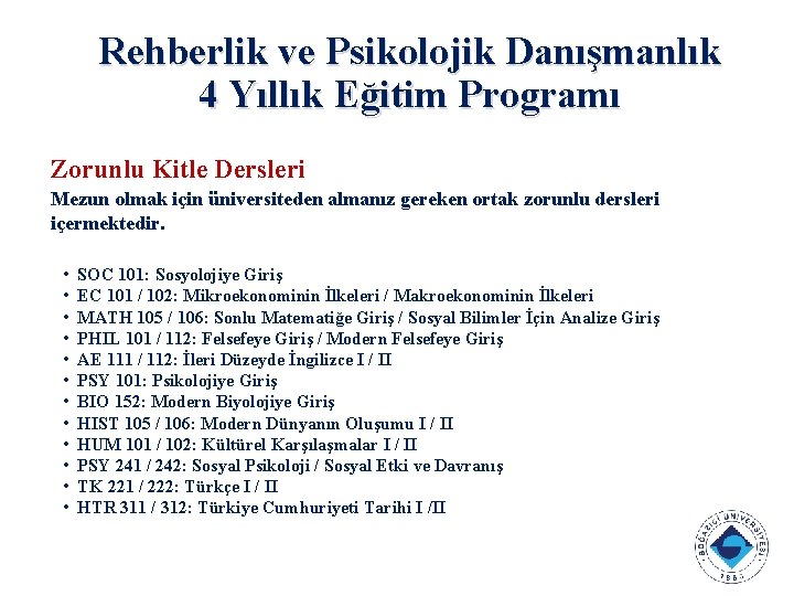 Rehberlik ve Psikolojik Danışmanlık 4 Yıllık Eğitim Programı Zorunlu Kitle Dersleri Mezun olmak için