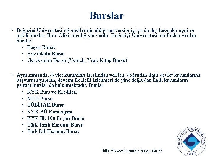 Burslar • Boğaziçi Üniversitesi öğrencilerinin aldığı üniversite içi ya da dışı kaynaklı ayni ve