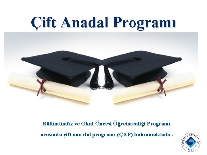 Çift Anadal Programı Bölümümüz ve Okul Öncesi Öğretmenliği Programı arasında çift ana dal programı