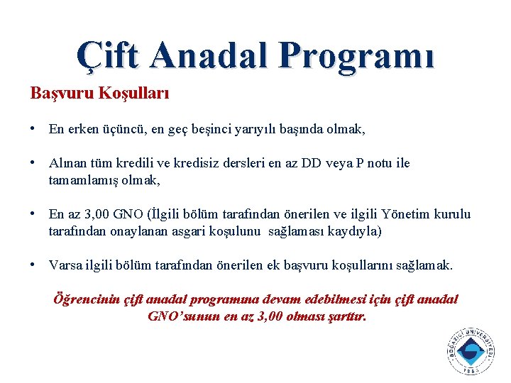 Çift Anadal Programı Başvuru Koşulları • En erken üçüncü, en geç beşinci yarıyılı başında