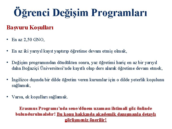 Öğrenci Değişim Programları Başvuru Koşulları • En az 2, 50 GNO, • En az