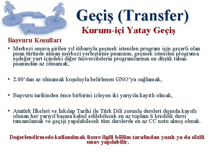 Geçiş (Transfer) Kurum-içi Yatay Geçiş Başvuru Koşulları • Merkezi sınava girilen yıl itibarıyla geçmek