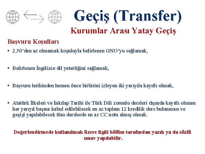 Geçiş (Transfer) Kurumlar Arası Yatay Geçiş Başvuru Koşulları • 2. 50’den az olmamak koşuluyla