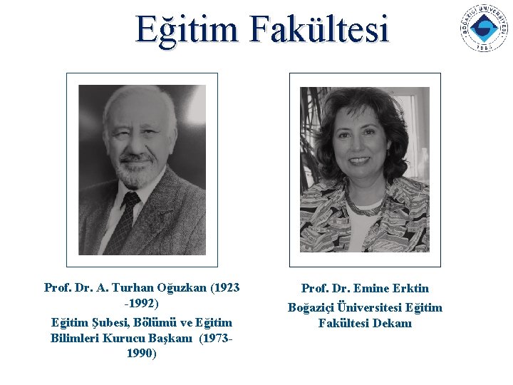 Eğitim Fakültesi Prof. Dr. A. Turhan Oğuzkan (1923 -1992) Eğitim Şubesi, Bölümü ve Eğitim