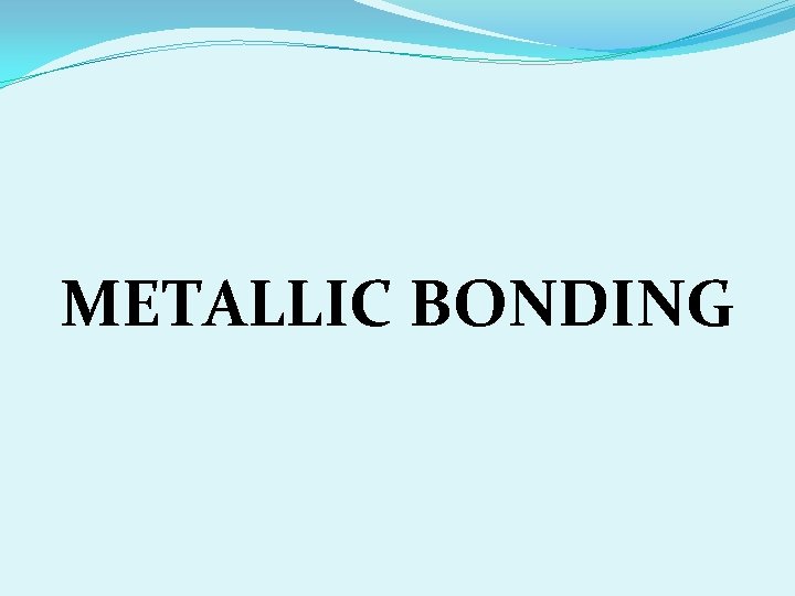 METALLIC BONDING 