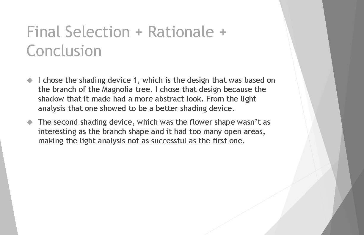 Final Selection + Rationale + Conclusion I chose the shading device 1, which is