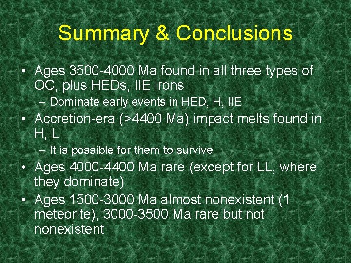 Summary & Conclusions • Ages 3500 -4000 Ma found in all three types of