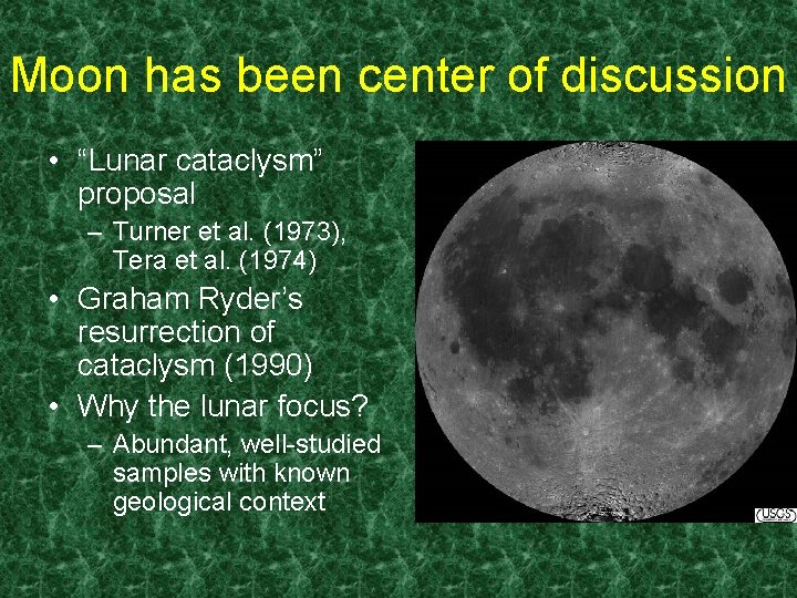 Moon has been center of discussion • “Lunar cataclysm” proposal – Turner et al.