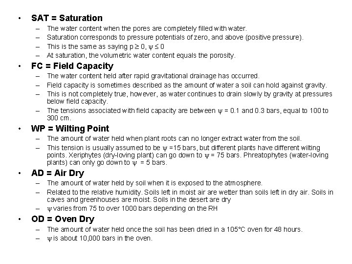  • SAT = Saturation – – • The water content when the pores