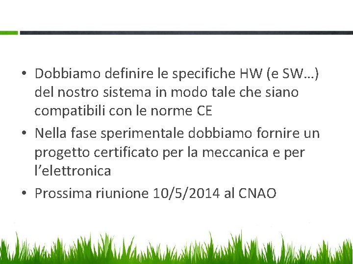  • Dobbiamo definire le specifiche HW (e SW…) del nostro sistema in modo