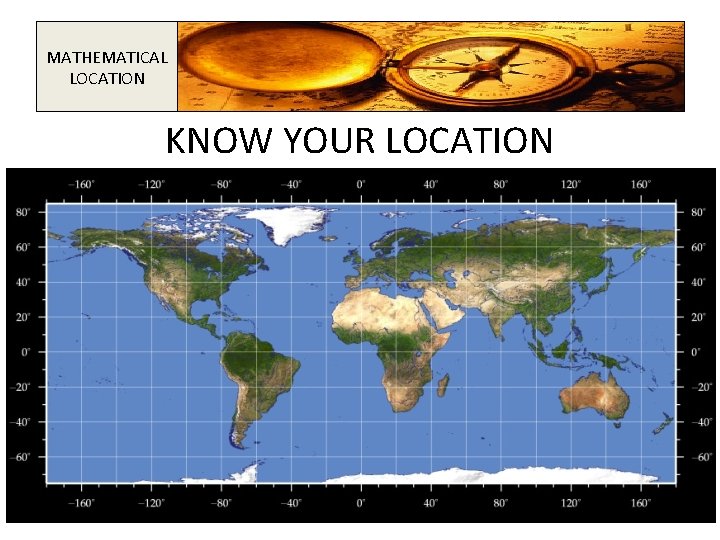 MATHEMATICAL LOCATION KNOW YOUR LOCATION 