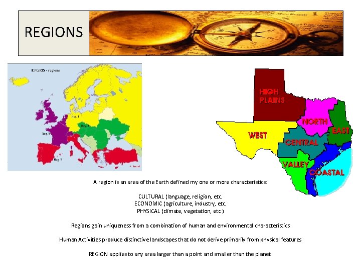 REGIONS A region is an area of the Earth defined my one or more