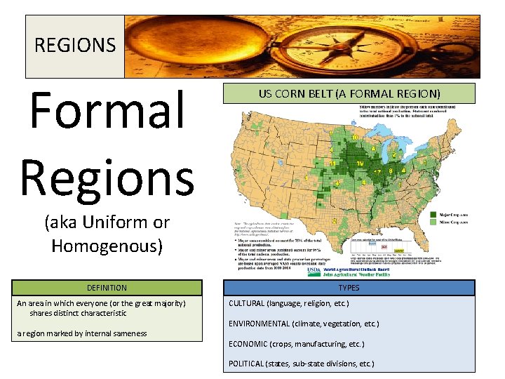 REGIONS Formal Regions US CORN BELT (A FORMAL REGION) (aka Uniform or Homogenous) DEFINITION