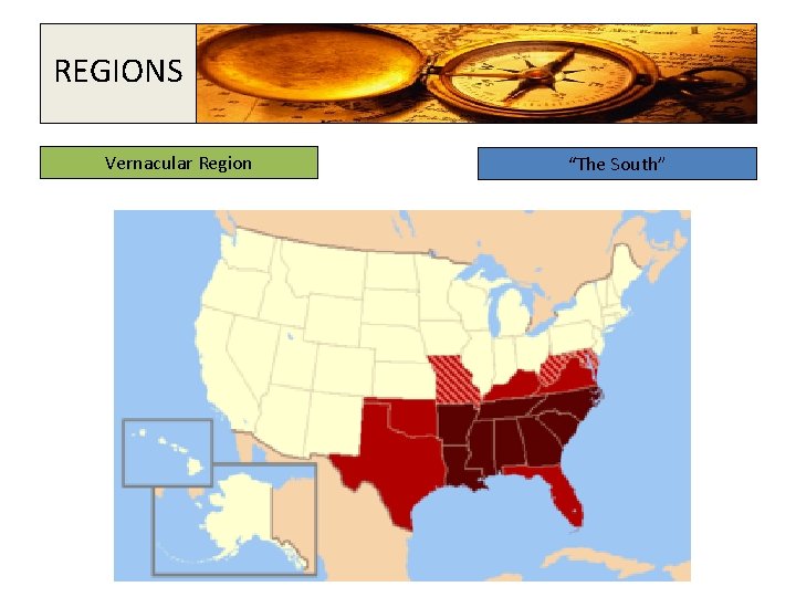 REGIONS Vernacular Region “The South” 