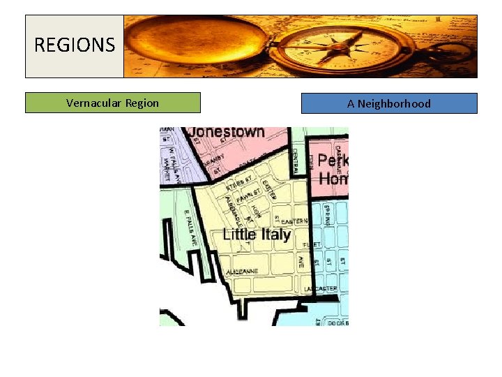REGIONS Vernacular Region A Neighborhood 