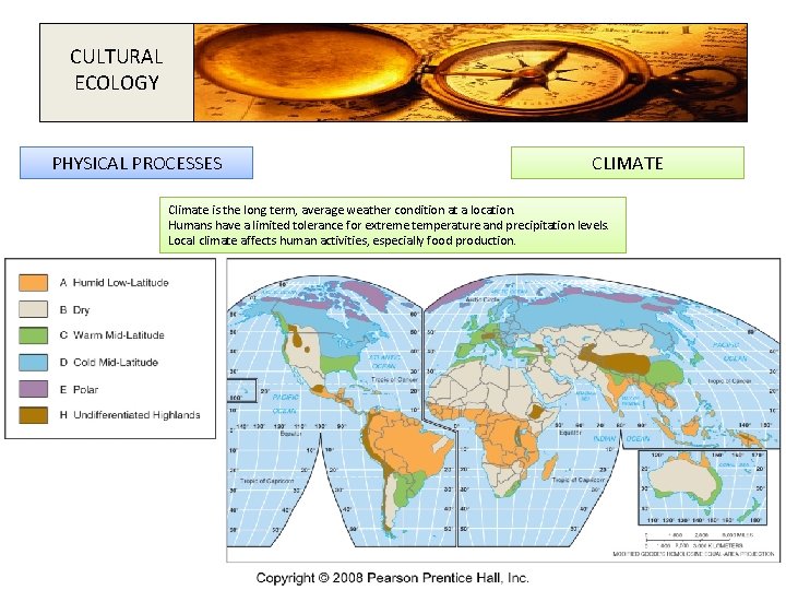 CULTURAL ECOLOGY PHYSICAL PROCESSES CLIMATE Climate is the long term, average weather condition at