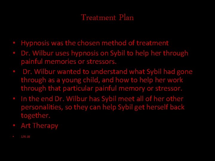 Treatment Plan • Hypnosis was the chosen method of treatment • Dr. Wilbur uses