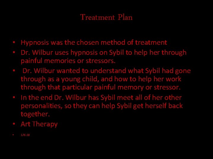 Treatment Plan • Hypnosis was the chosen method of treatment • Dr. Wilbur uses