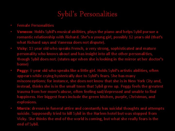  • • • Sybil’s Personalities Female Personalities Vanessa: Holds Sybil's musical abilities, plays