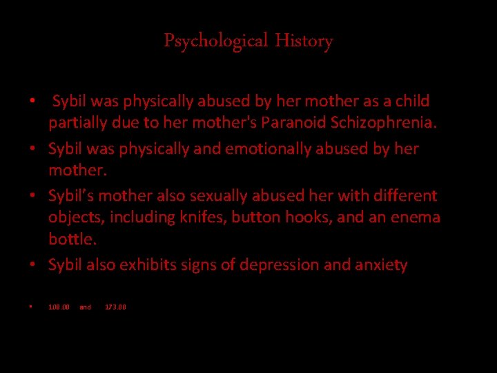 Psychological History • Sybil was physically abused by her mother as a child partially