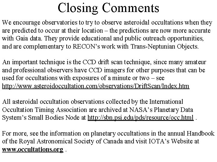 Closing Comments We encourage observatories to try to observe asteroidal occultations when they are