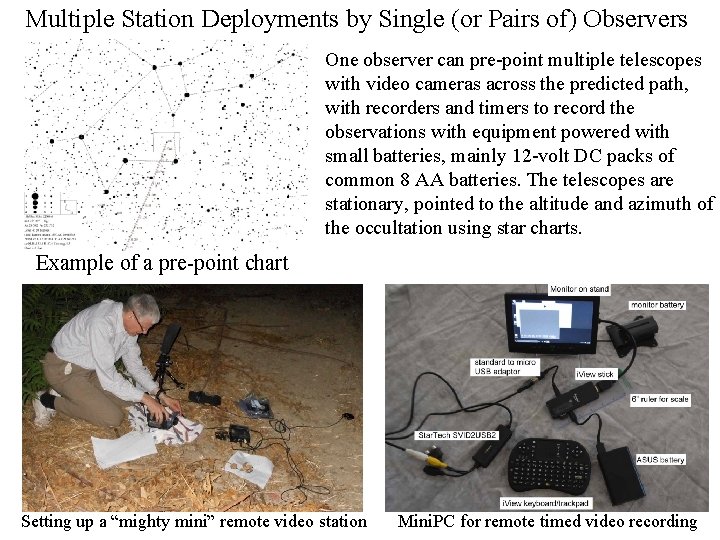 Multiple Station Deployments by Single (or Pairs of) Observers One observer can pre-point multiple
