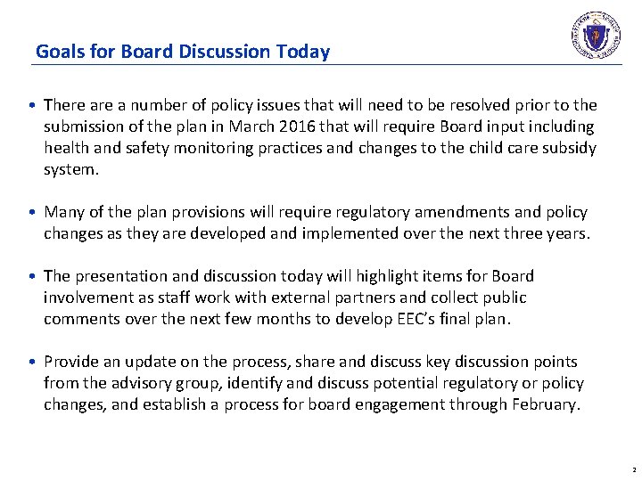 Goals for Board Discussion Today • There a number of policy issues that will