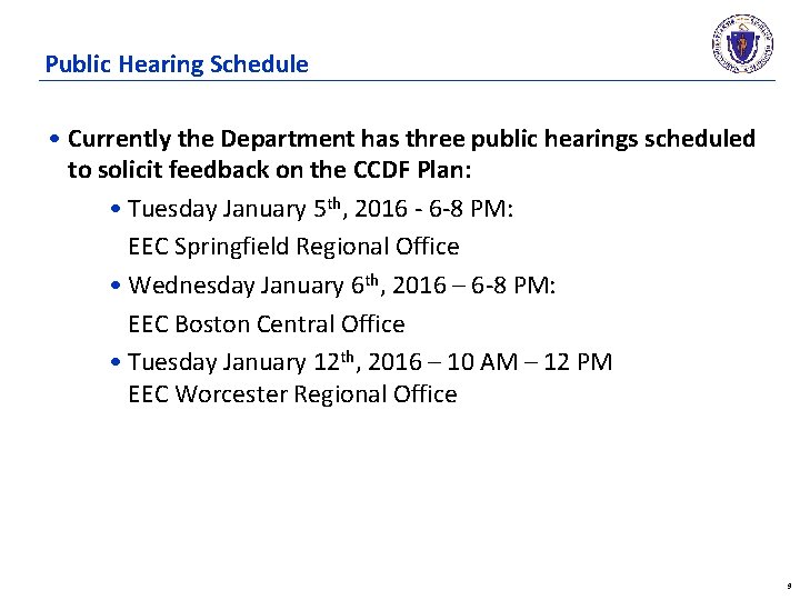 Public Hearing Schedule • Currently the Department has three public hearings scheduled to solicit