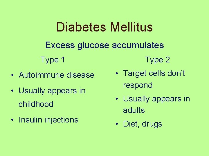 Diabetes Mellitus Excess glucose accumulates Type 1 • Autoimmune disease • Usually appears in