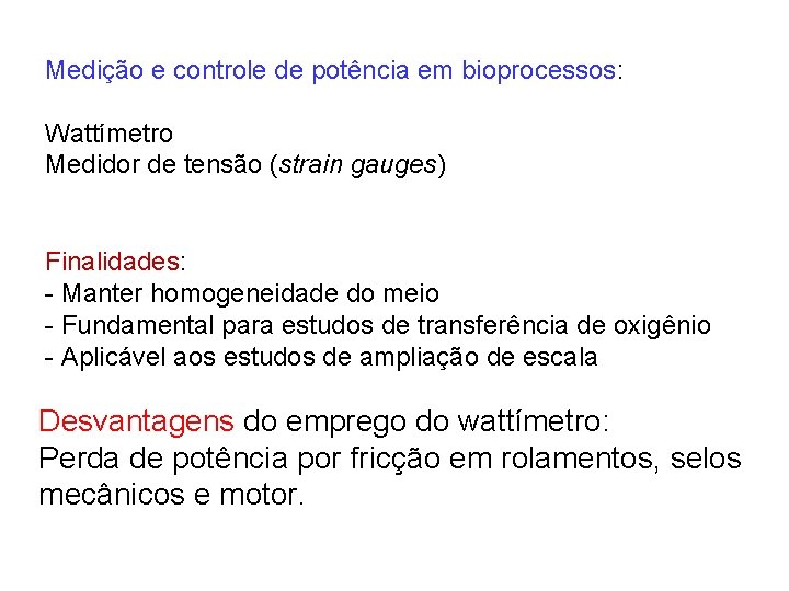 Medição e controle de potência em bioprocessos: Wattímetro Medidor de tensão (strain gauges) Finalidades: