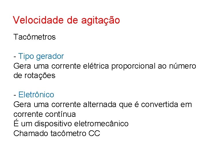 Velocidade de agitação Tacômetros - Tipo gerador Gera uma corrente elétrica proporcional ao número